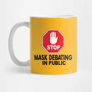 Stop Mask Debating Mug